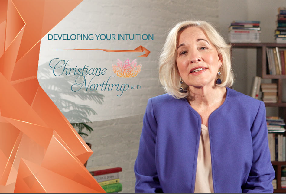 Developing Your Intuition Your Inner Source Of Wisdom Christiane Northrup M D